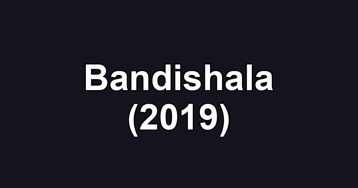 Bandishala (2019)