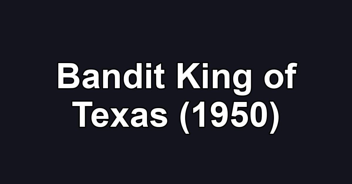 Bandit King of Texas (1950)