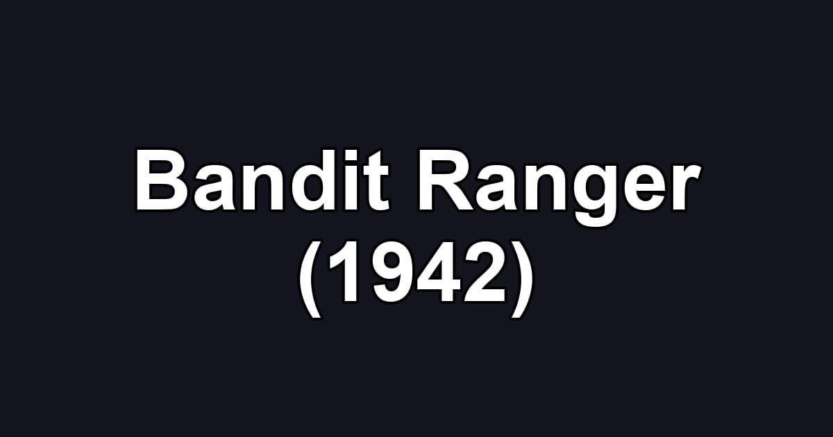 Bandit Ranger (1942)