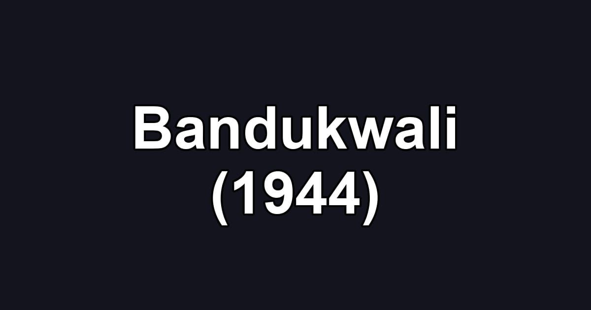 Bandukwali (1944)