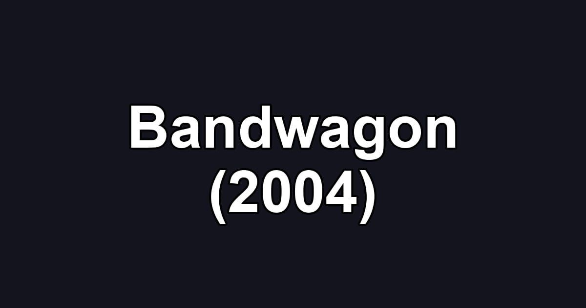 Bandwagon (2004)