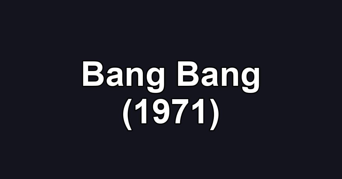 Bang Bang (1971)