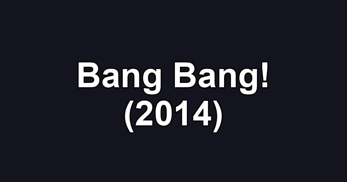 Bang Bang! (2014)