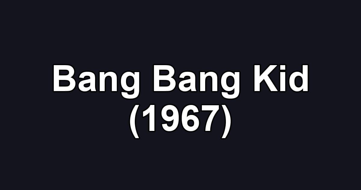 Bang Bang Kid (1967)