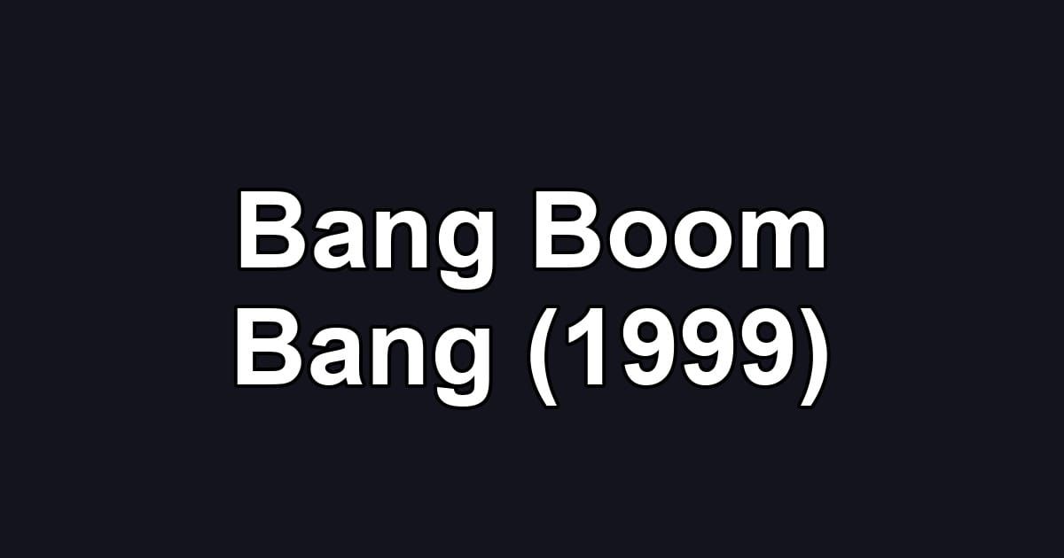 Bang Boom Bang (1999)