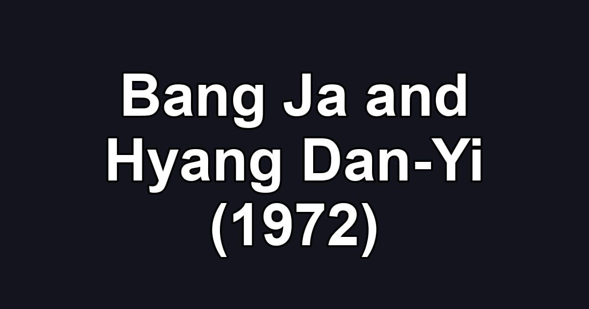 Bang Ja and Hyang Dan-Yi (1972)