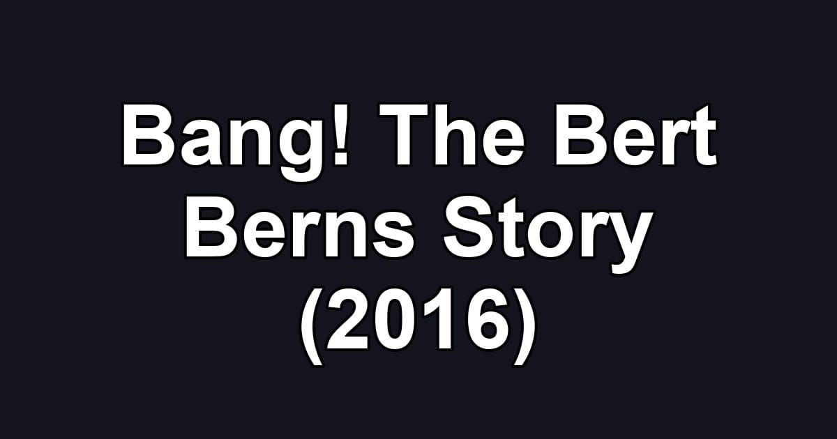 Bang! The Bert Berns Story (2016)