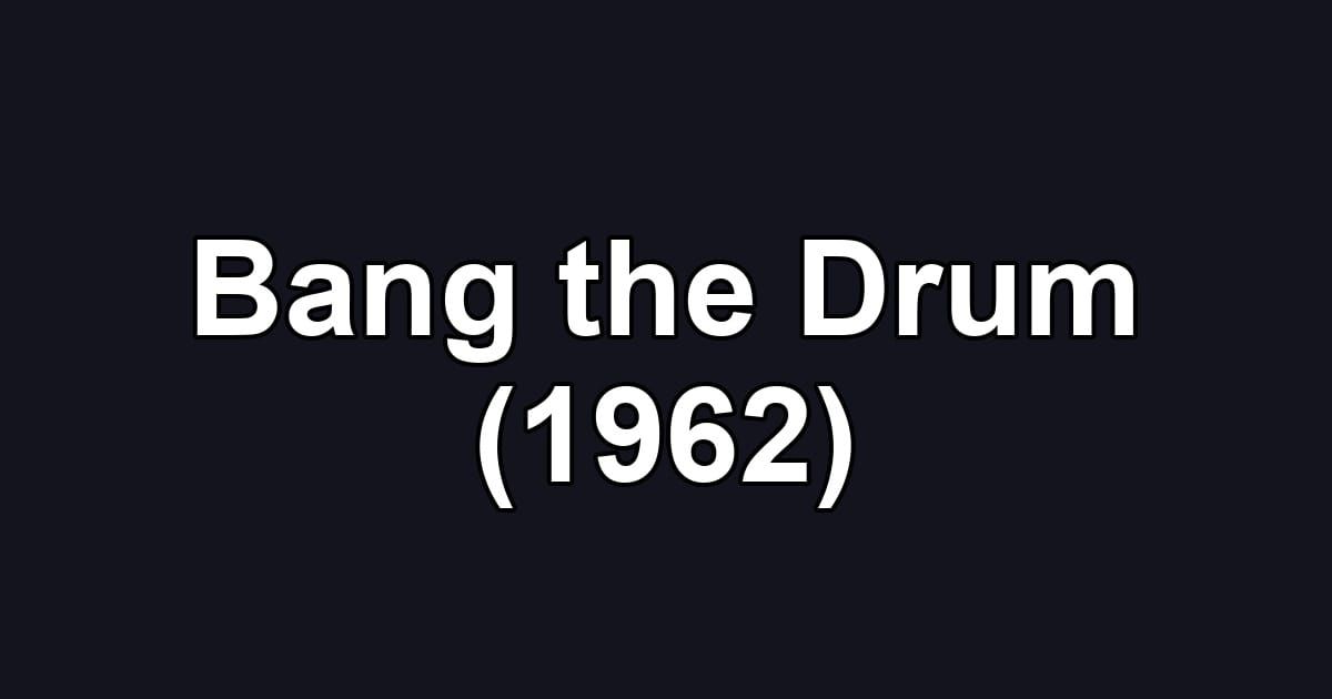 Bang the Drum (1962)