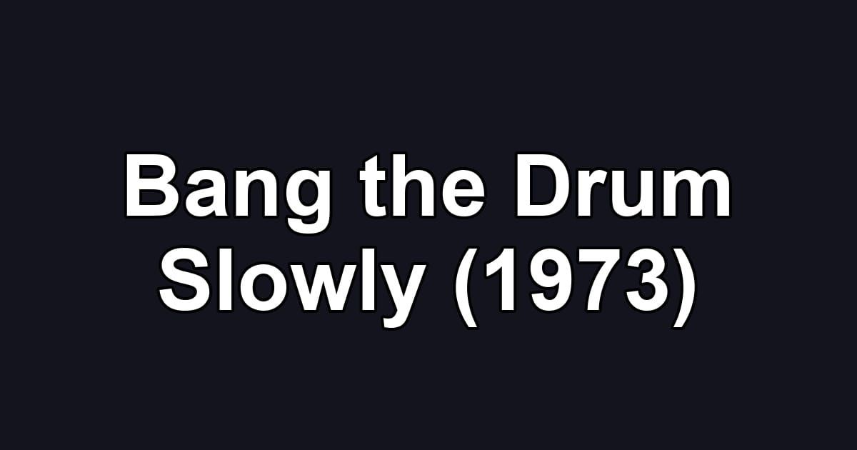 Bang the Drum Slowly (1973)