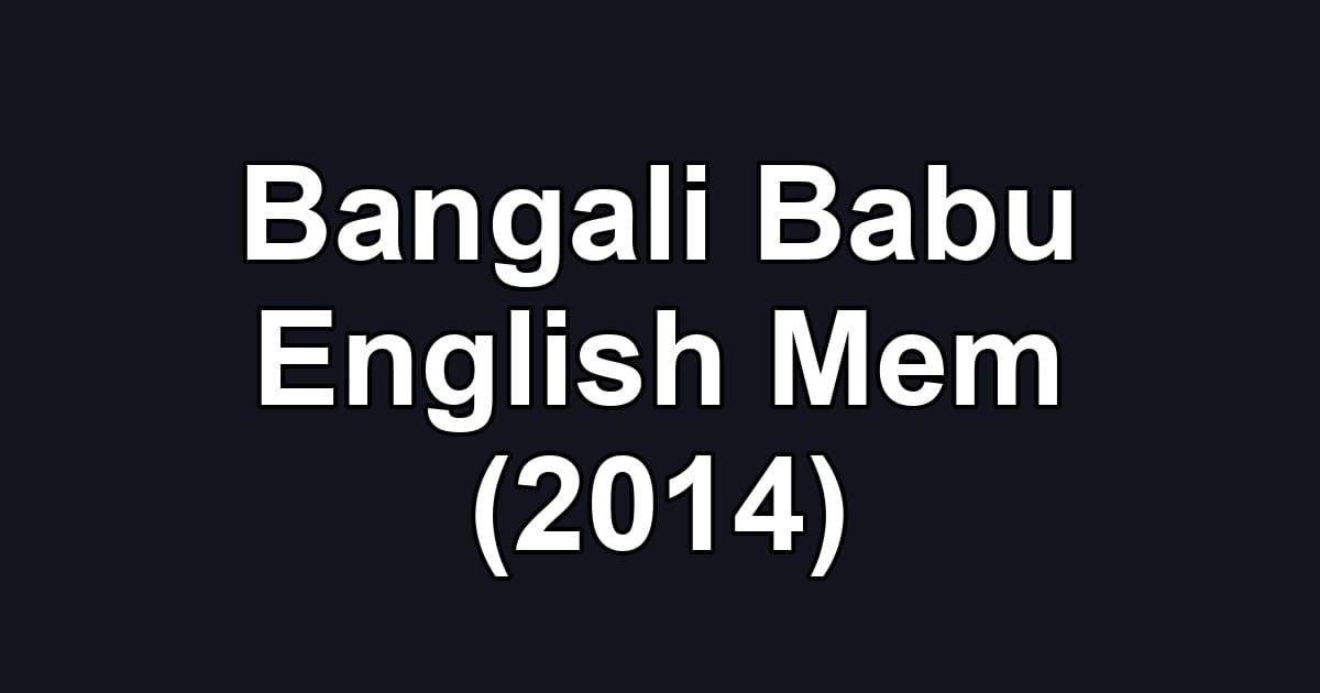 Bangali Babu English Mem (2014)