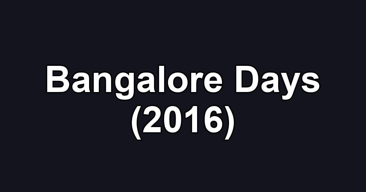 Bangalore Days (2016)