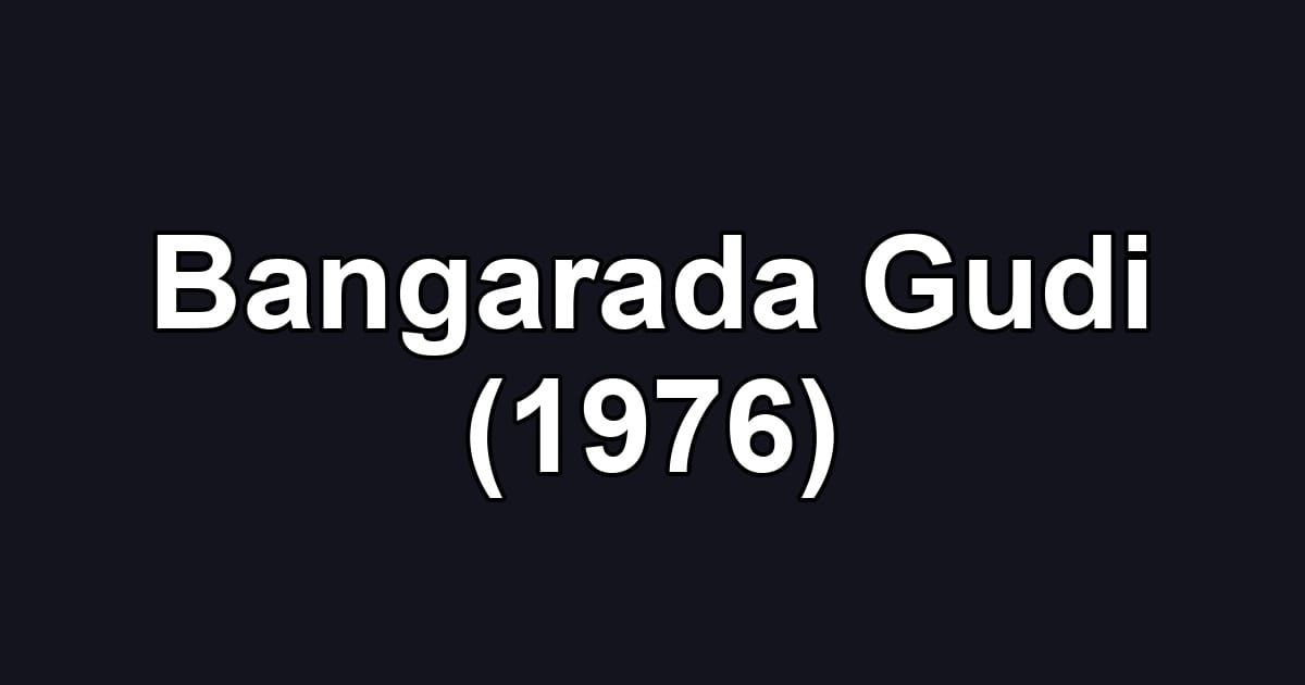 Bangarada Gudi (1976)