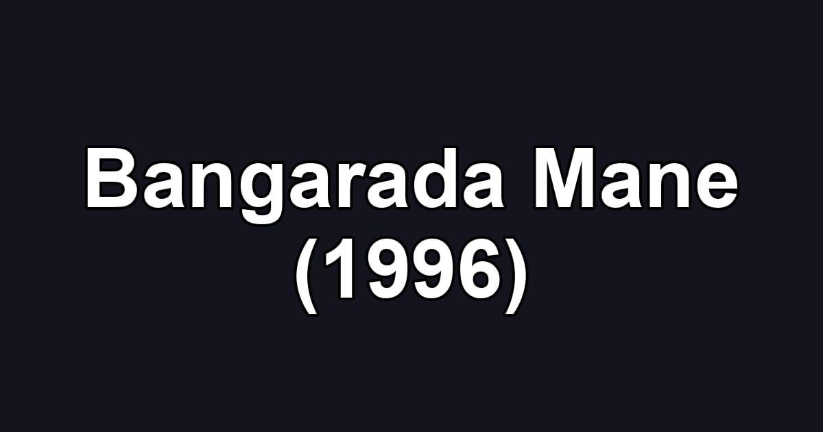 Bangarada Mane (1996)