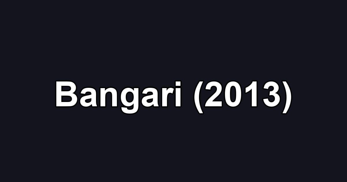 Bangari (2013)