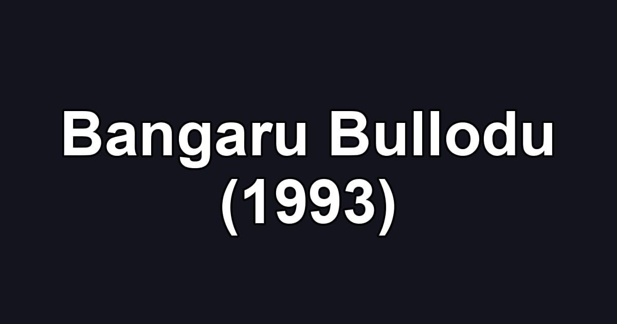 Bangaru Bullodu (1993)