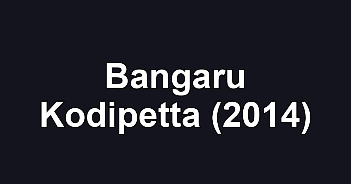 Bangaru Kodipetta (2014)