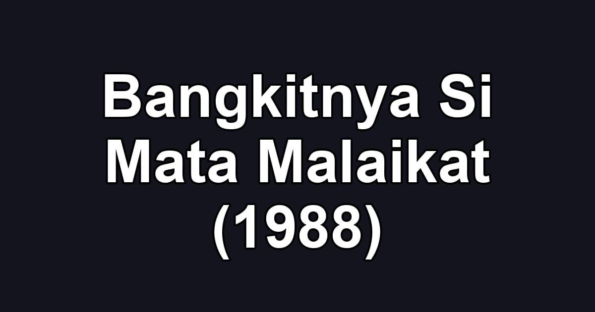 Bangkitnya Si Mata Malaikat (1988)