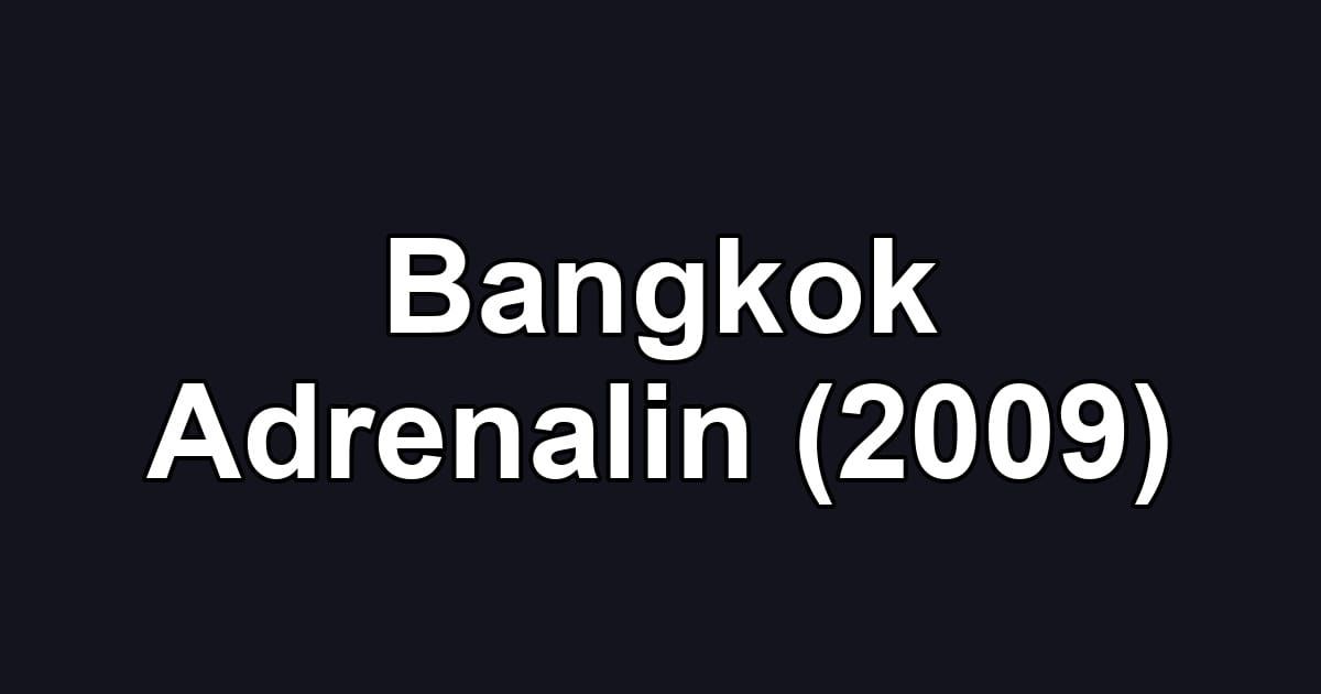 Bangkok Adrenalin (2009)