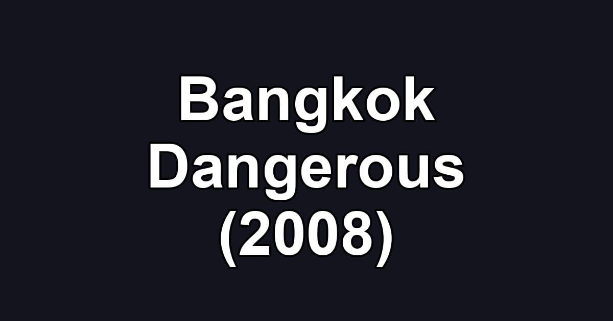 Bangkok Dangerous (2008)