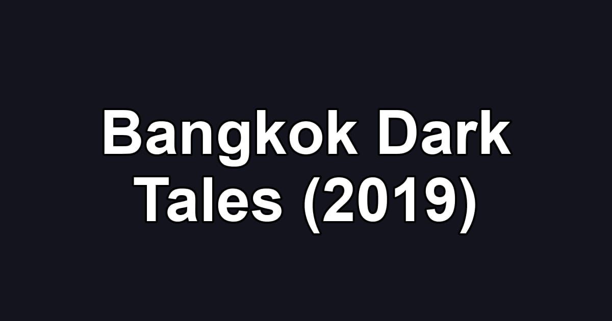 Bangkok Dark Tales (2019)