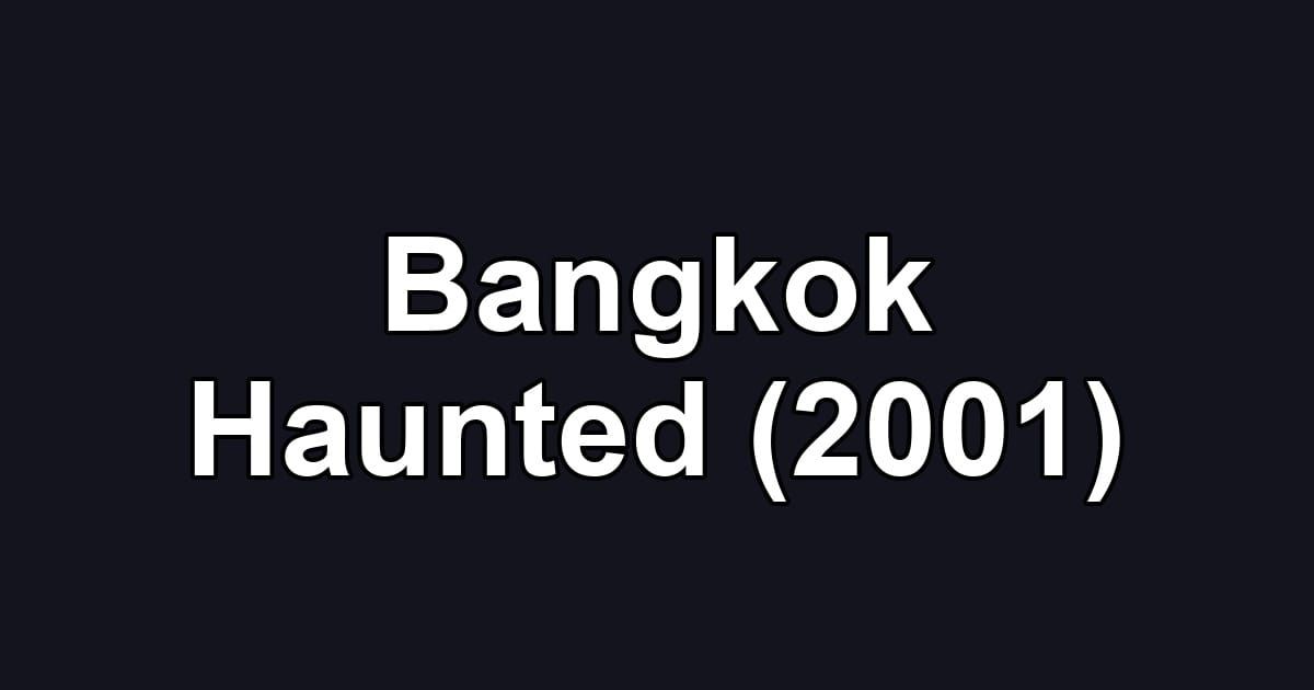 Bangkok Haunted (2001)