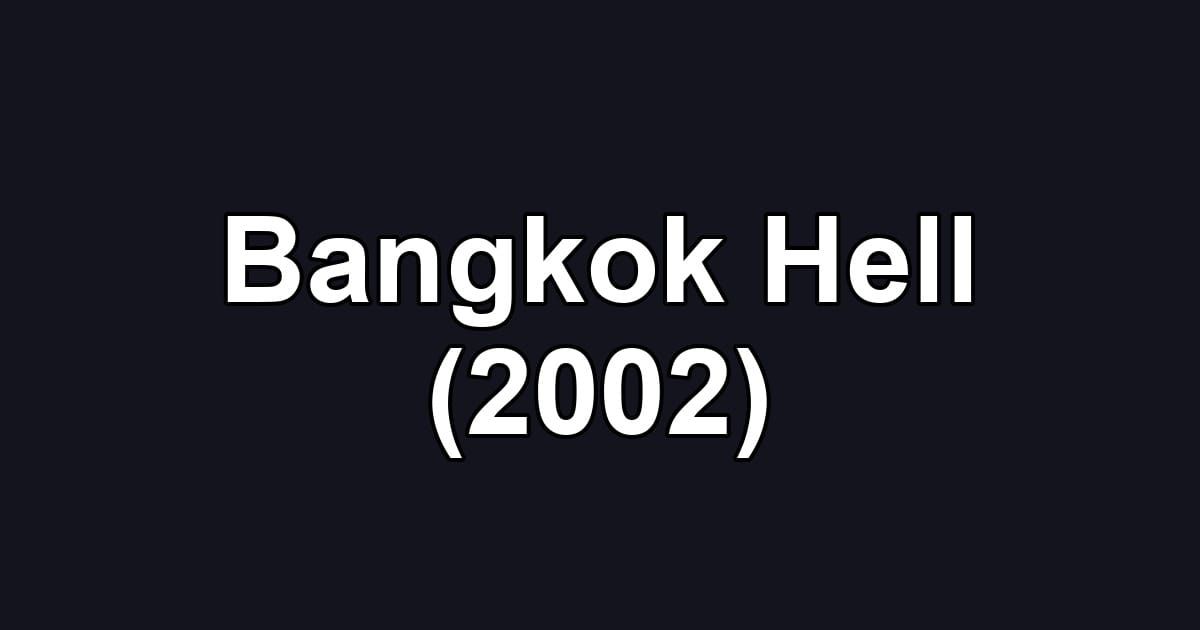 Bangkok Hell (2002)