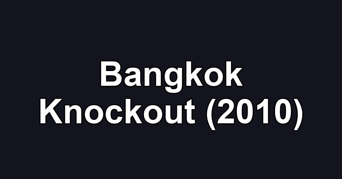 Bangkok Knockout (2010)