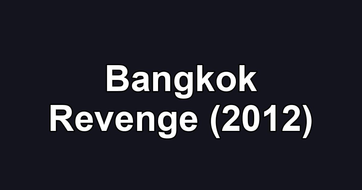 Bangkok Revenge (2012)