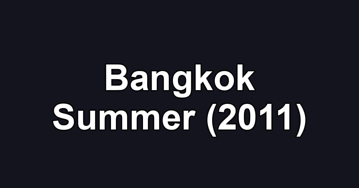 Bangkok Summer (2011)