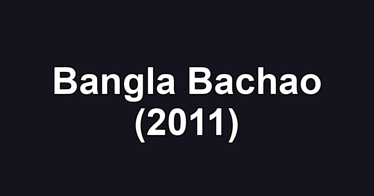 Bangla Bachao (2011)