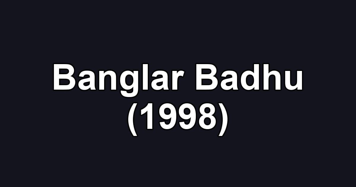 Banglar Badhu (1998)