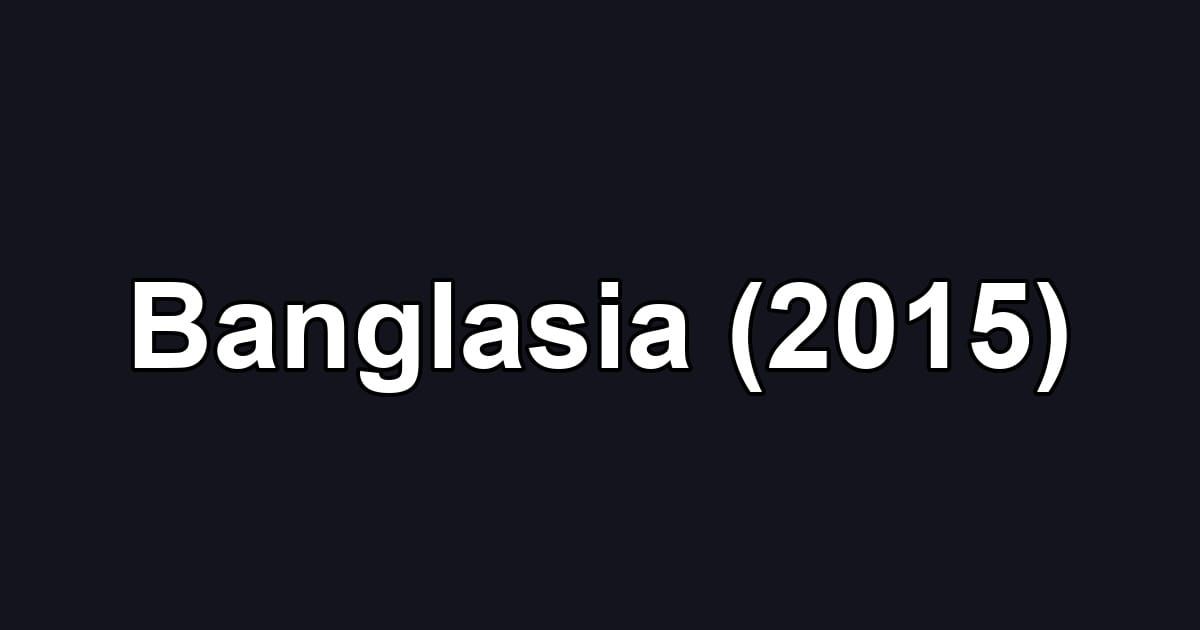 Banglasia (2015)