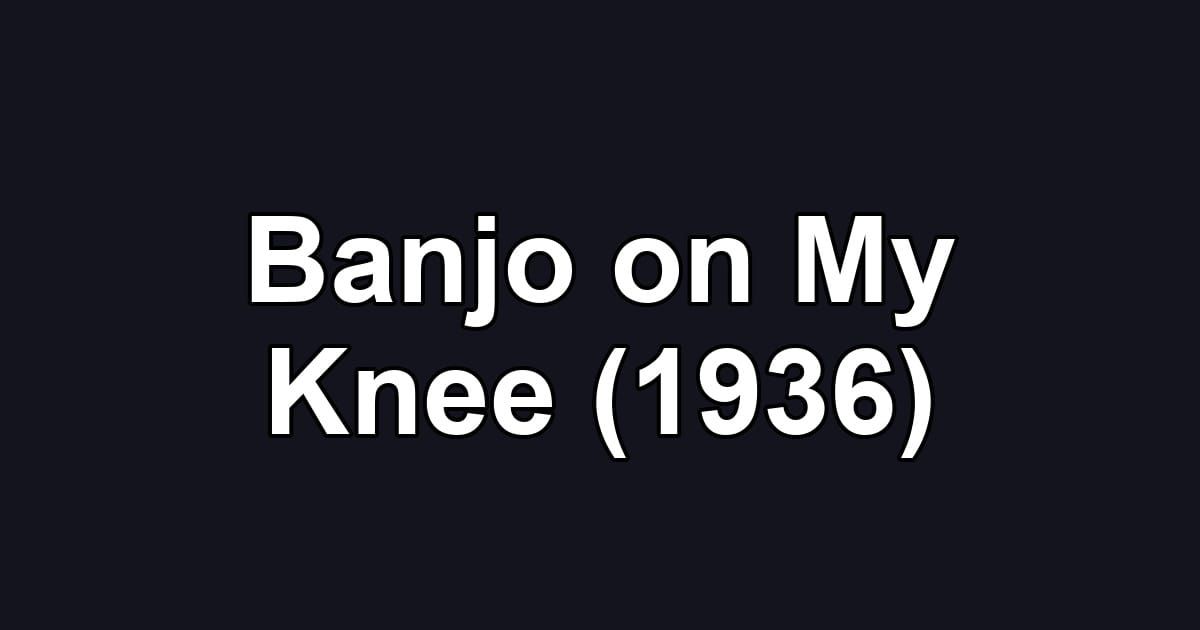 Banjo on My Knee (1936)