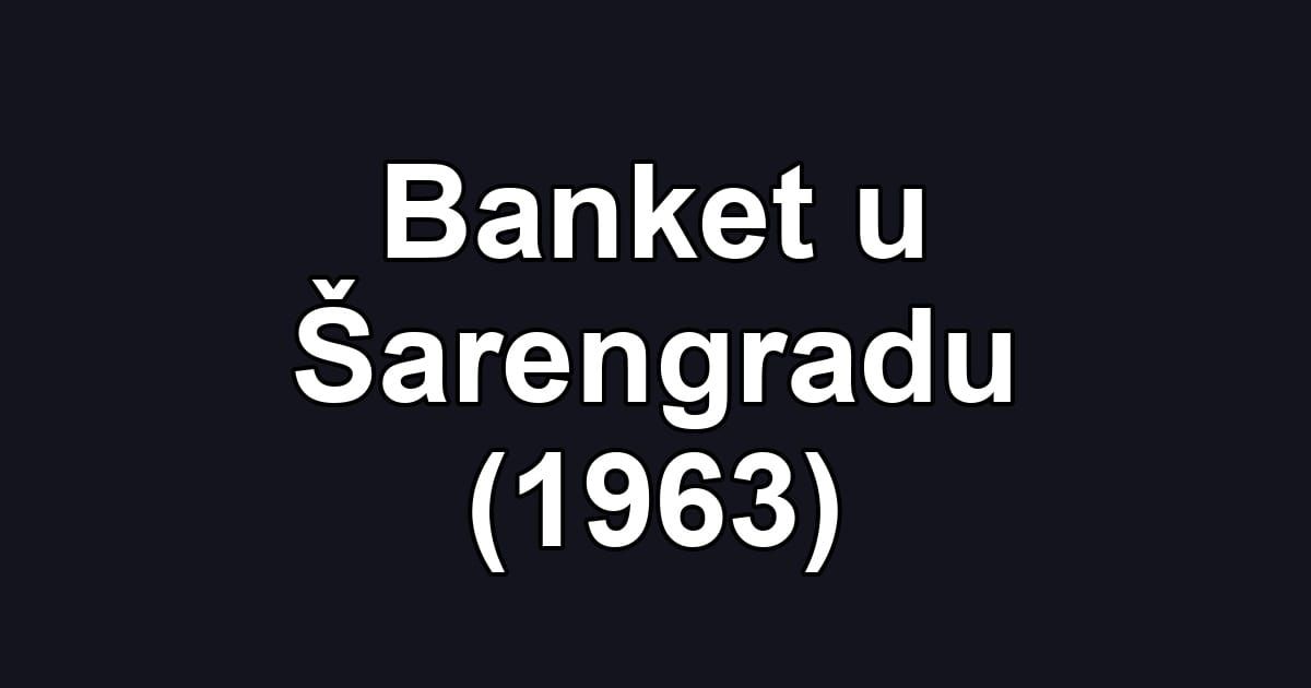 Banket u Šarengradu (1963)