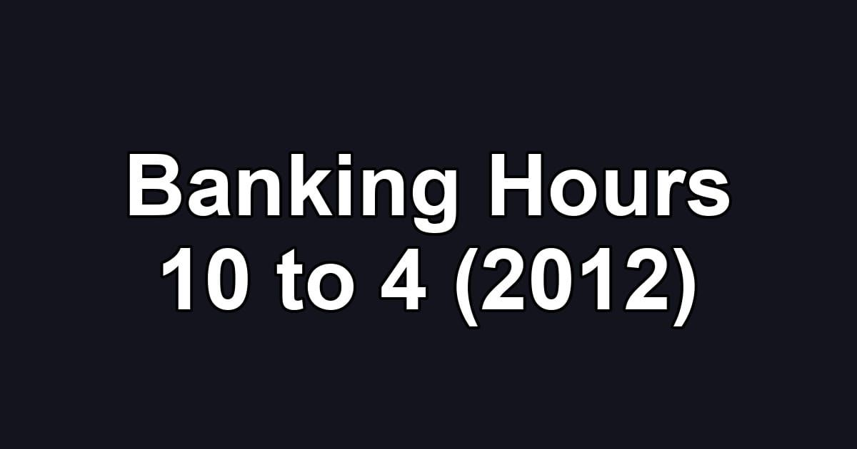 Banking Hours 10 to 4 (2012)