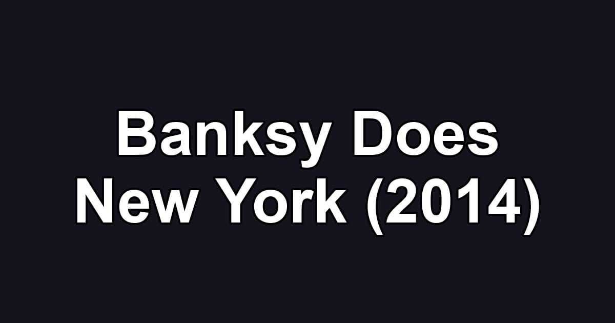 Banksy Does New York (2014)
