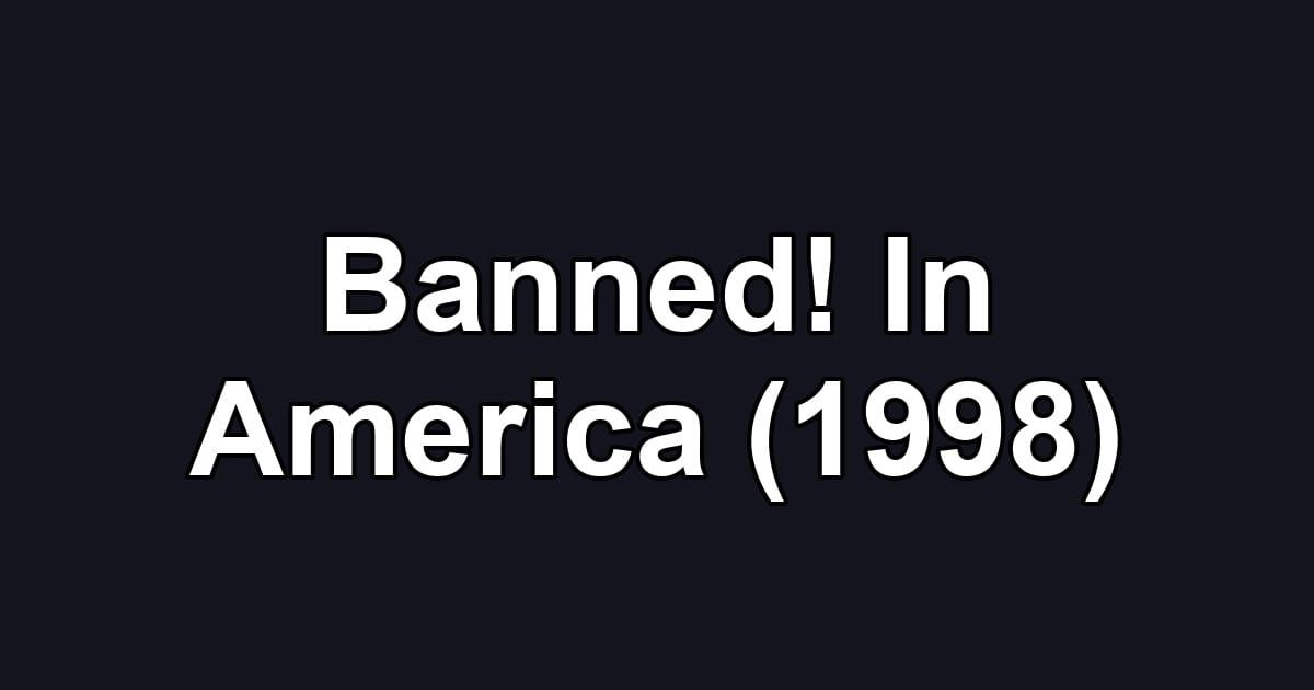 Banned! In America (1998)