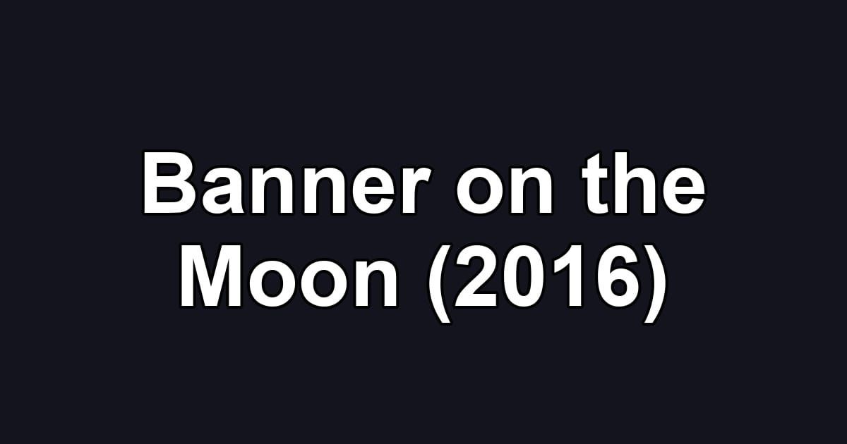 Banner on the Moon (2016)