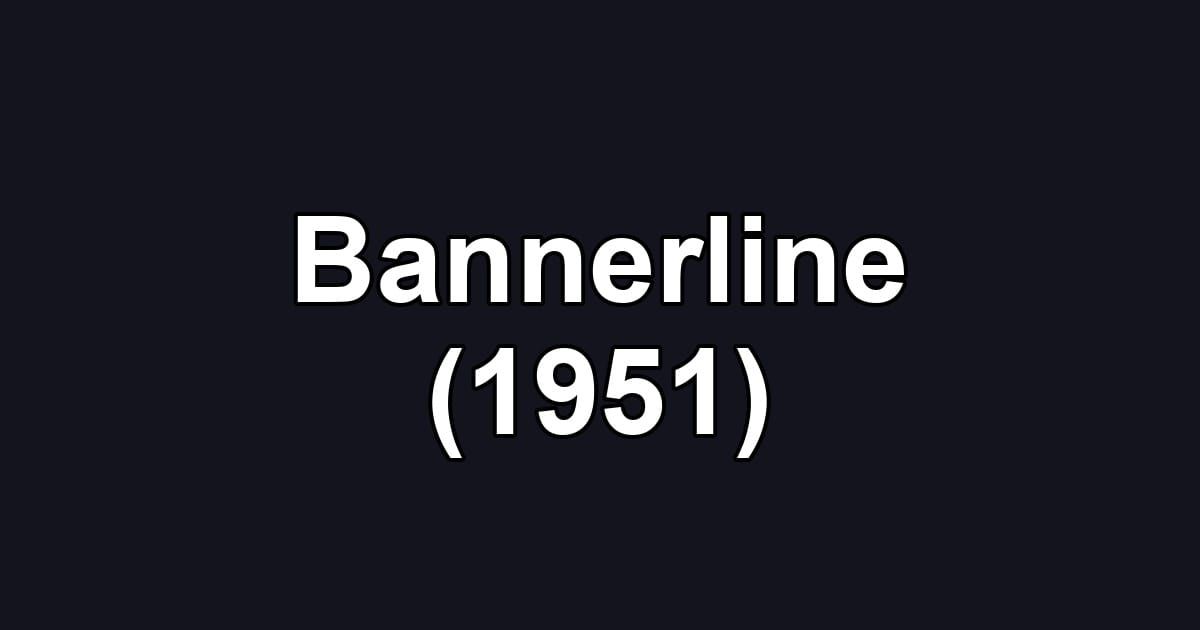 Bannerline (1951)