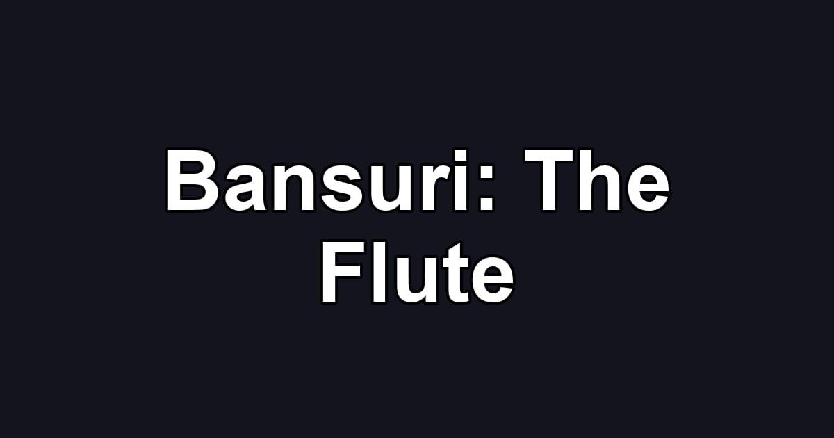 Bansuri: The Flute