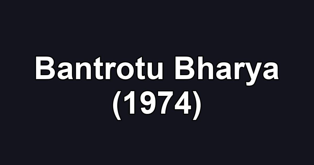 Bantrotu Bharya (1974)