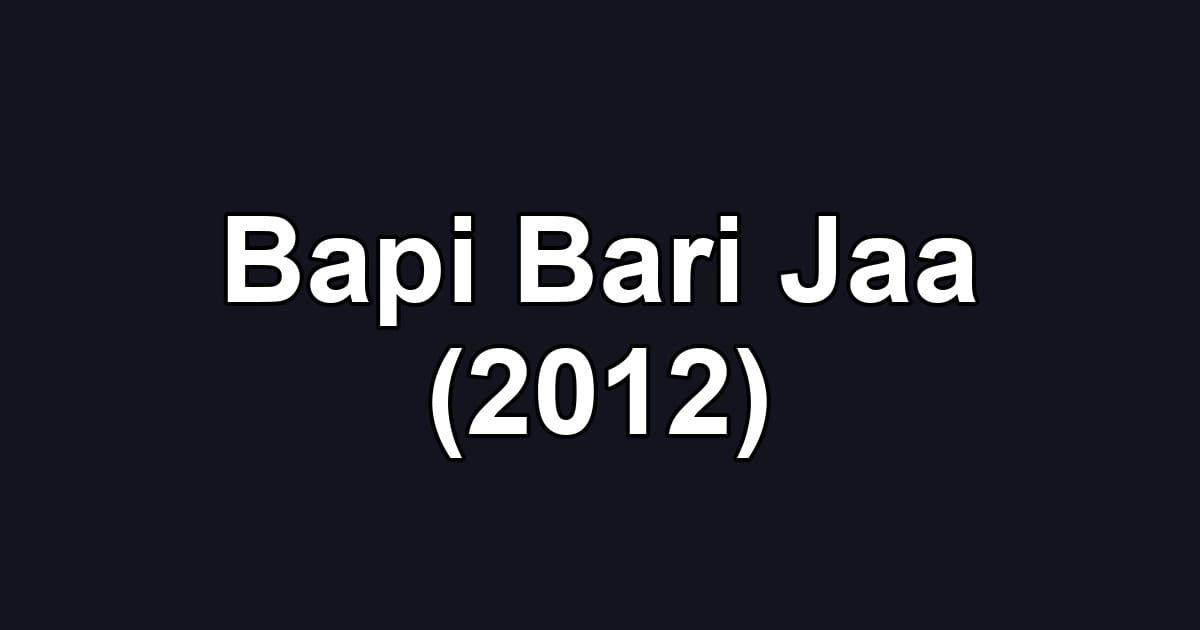 Bapi Bari Jaa (2012)