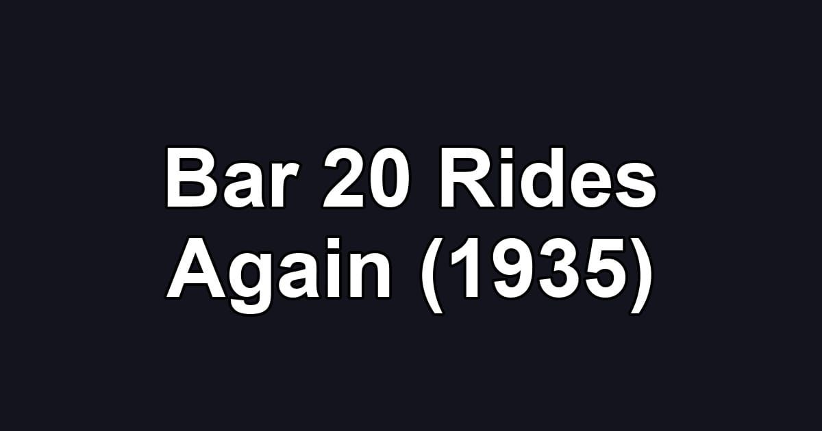 Bar 20 Rides Again (1935)