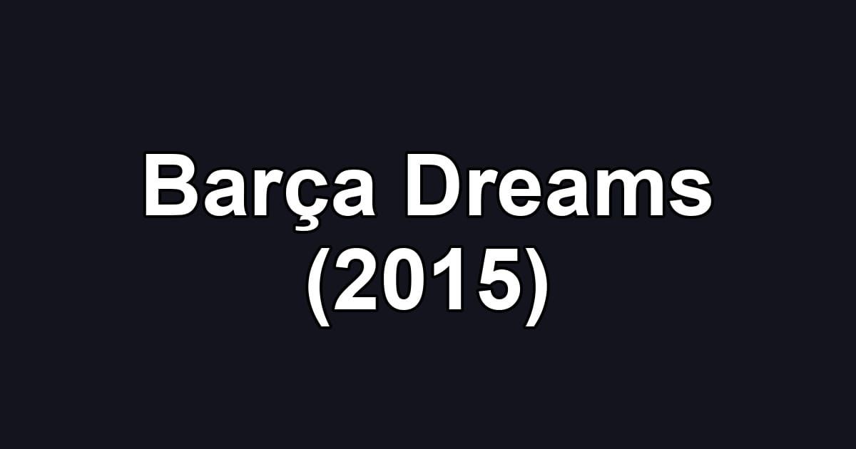 Barça Dreams (2015)