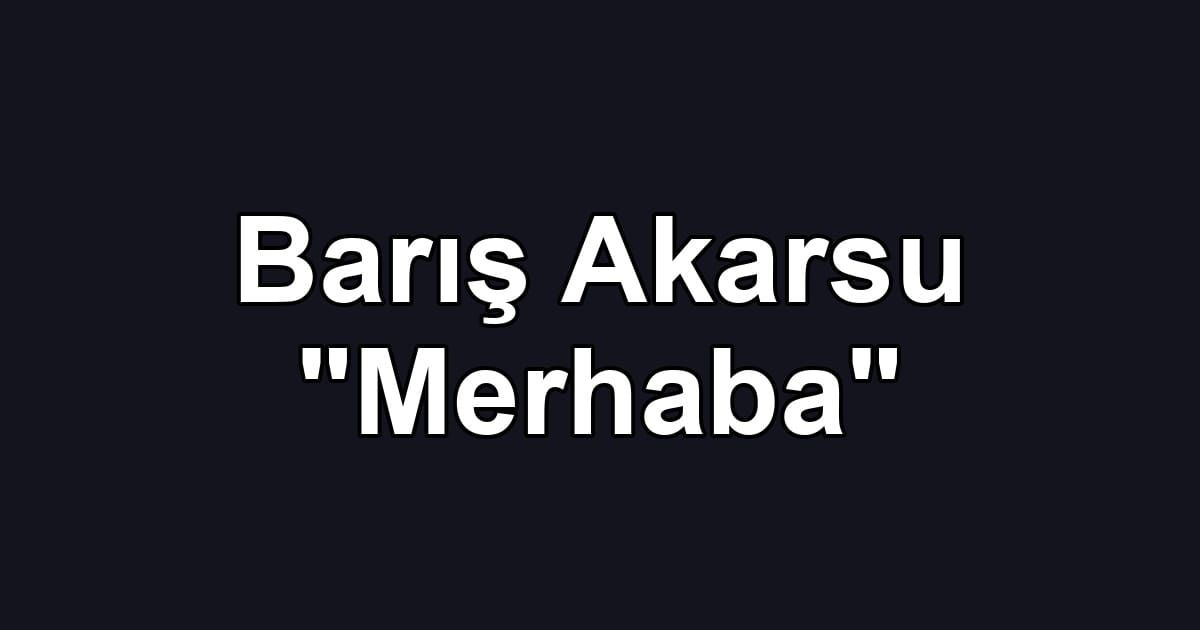 Barış Akarsu "Merhaba"
