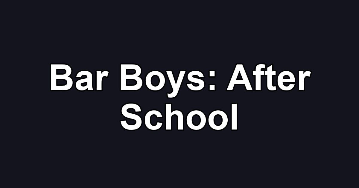 Bar Boys: After School