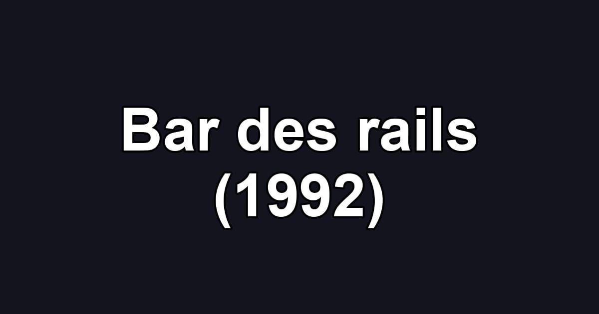 Bar des rails (1992)