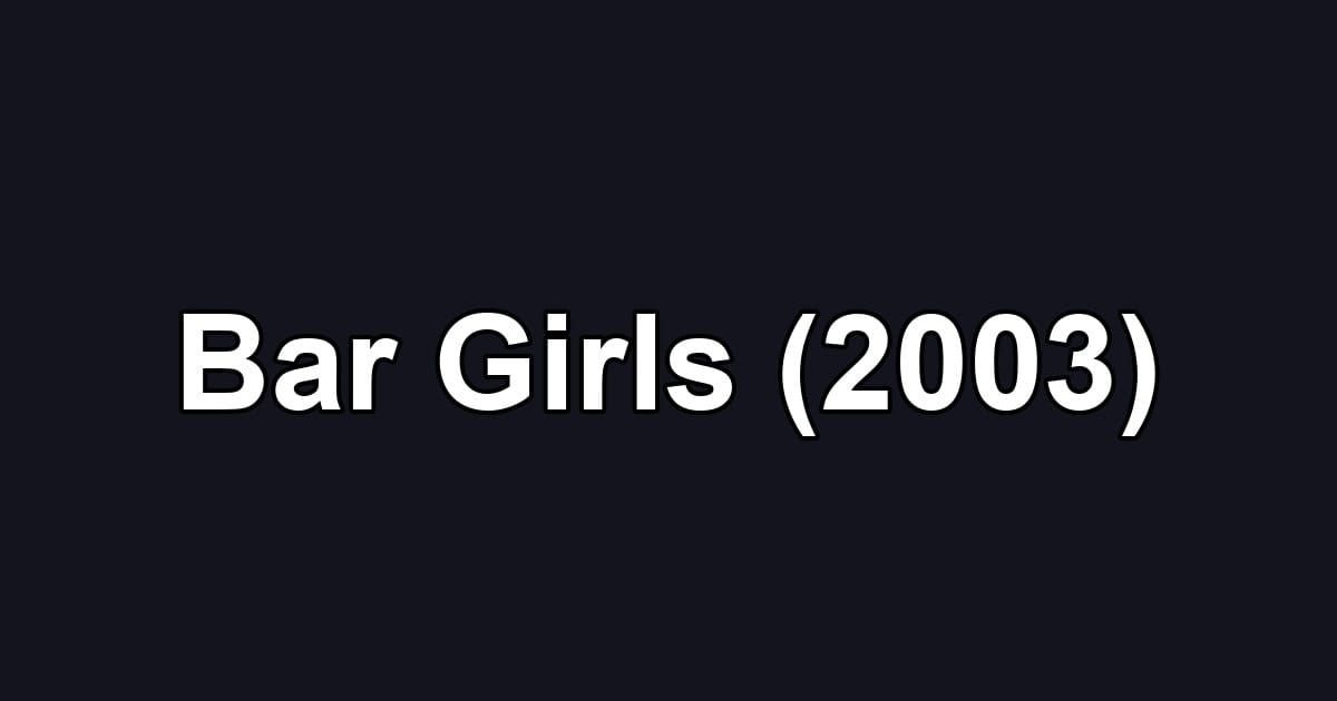 Bar Girls (2003)