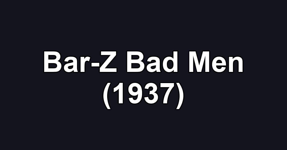 Bar-Z Bad Men (1937)