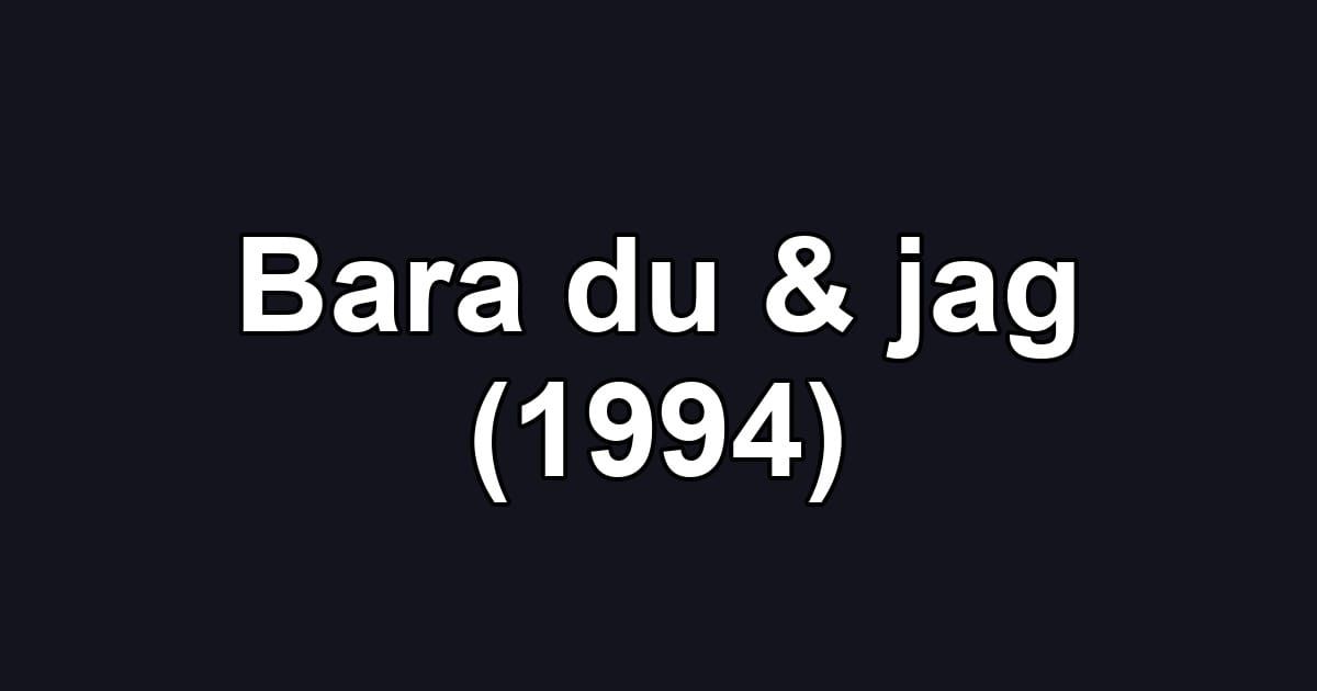 Bara du & jag (1994)